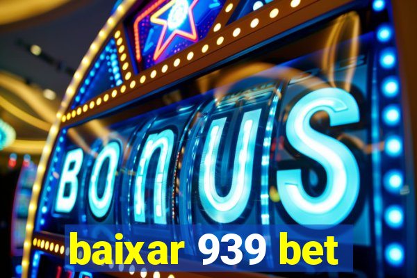 baixar 939 bet